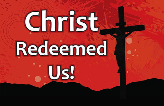 Christ Redeemed Us