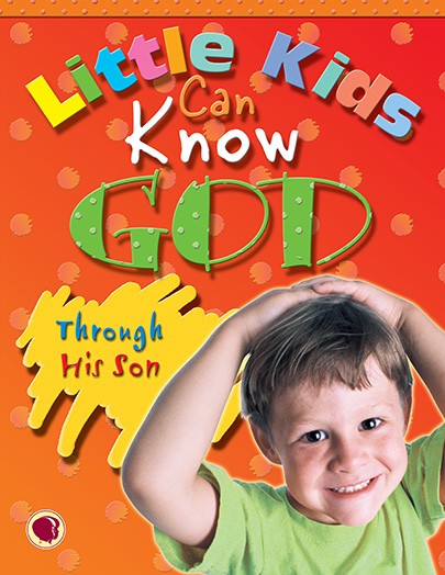 Little Kids Can Know God through His Son - Text