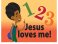 1, 2, 3 Jesus Loves Me