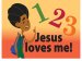 1, 2, 3 Jesus Loves Me